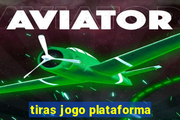 tiras jogo plataforma